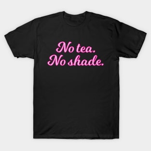 No Tea No Shade Pink Cursive Quote T-Shirt